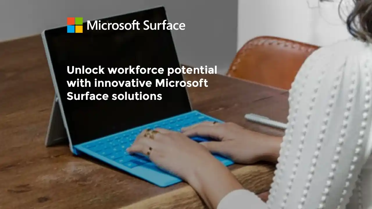 Unlock workforce potential with innovative Microsoft surface solutions
